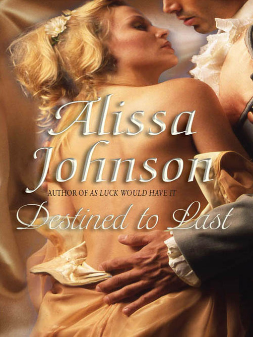 Title details for Destined to Last by Alissa Johnson - Available